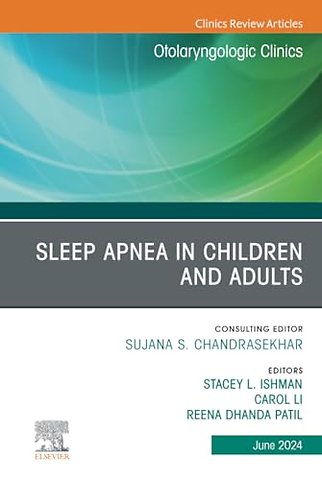 Sleep Apnea in Children and Adults, An Issue of Otolaryngologic Clinics of North America