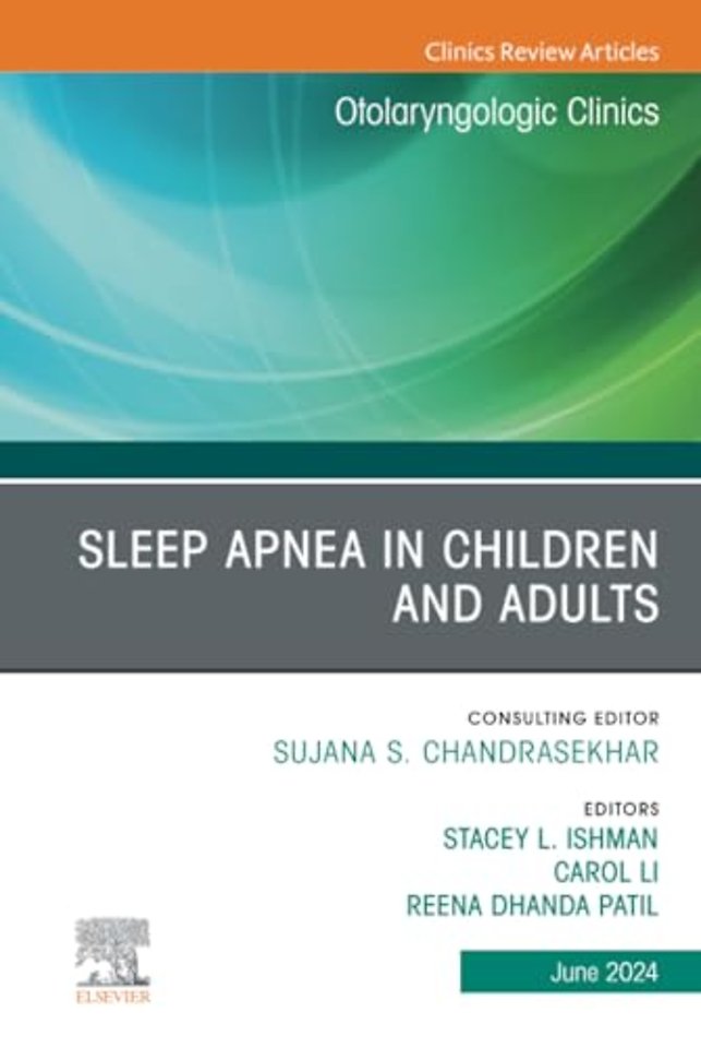 Sleep Apnea in Children and Adults, An Issue of Otolaryngologic Clinics of North America