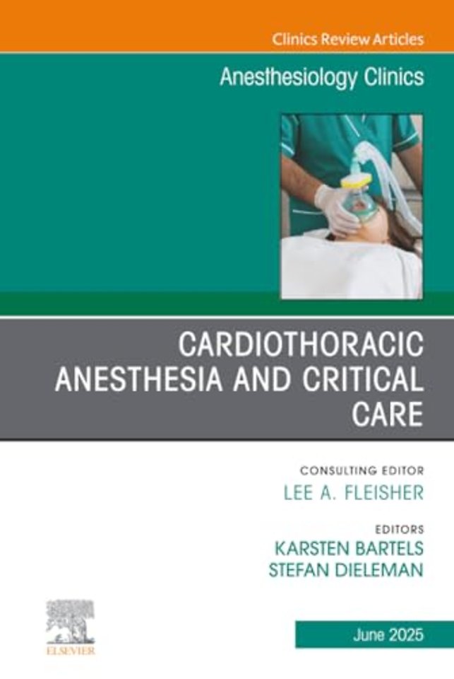 Cardiothoracic Anesthesia and Critical Care, An issue of Anethesiology Clinics