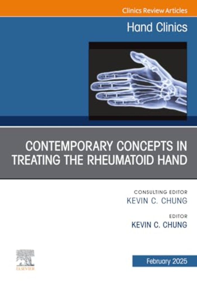 Contemporary Concepts in Treating the Rheumatoid Hand, An Issue of Hand Clinics