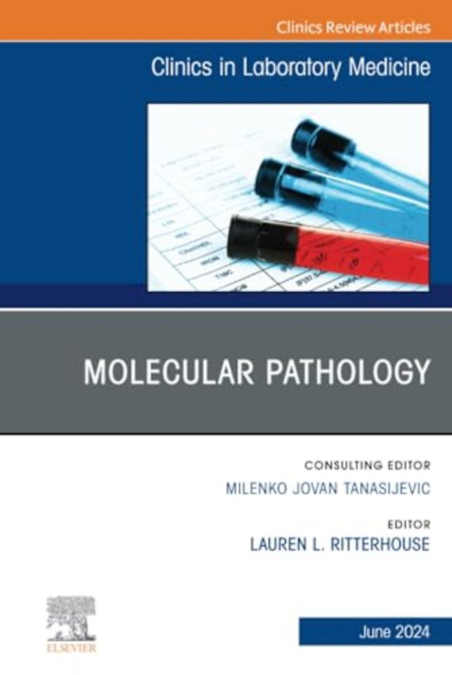 Molecular Pathology, An Issue of the Clinics in Laboratory Medicine