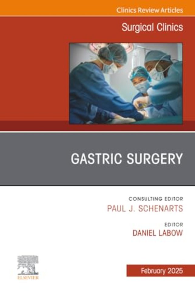 Gastric Surgery, An Issue of Surgical Clinics