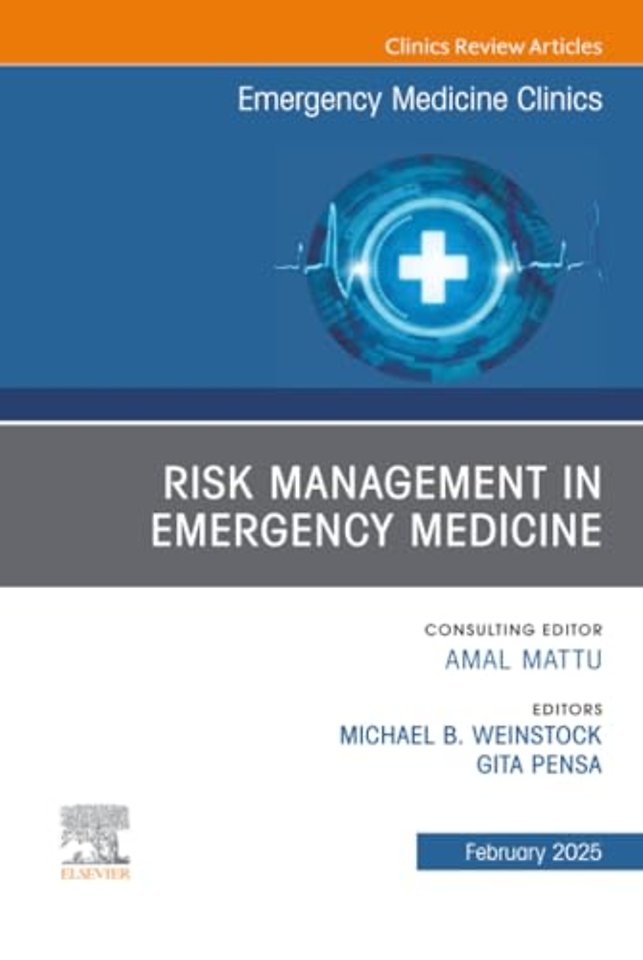 Risk Management in Emergency Medicine, An Issue of Emergency Medicine Clinics of North America