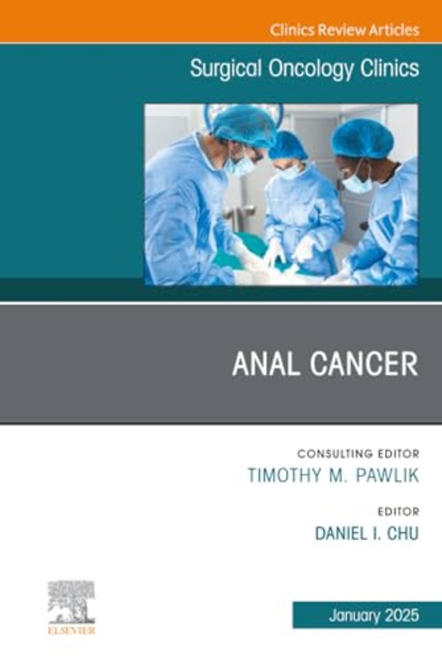 Anal Cancer, An Issue of Surgical Oncology Clinics of North America