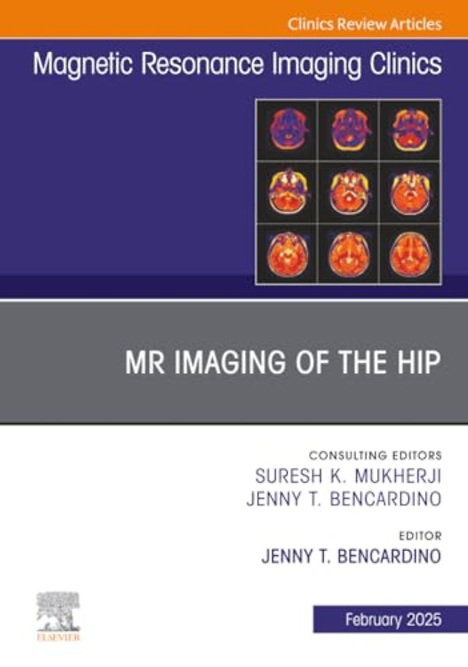 MR Imaging of the Hip, An Issue of Magnetic Resonance Imaging Clinics of North America