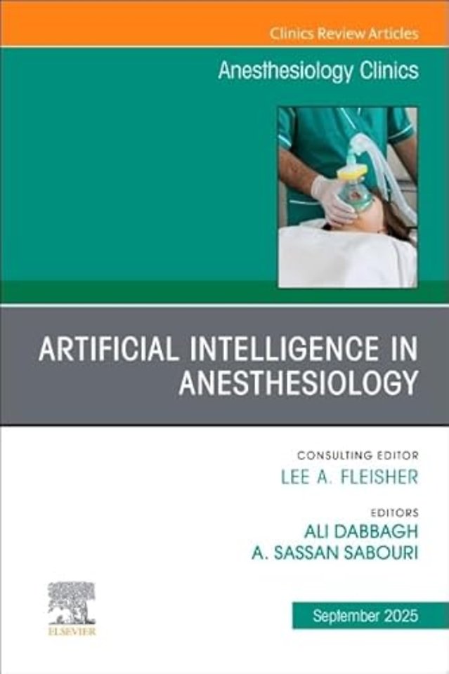 Artificial Intelligence in Anesthesiology, An Issue of Anesthesiology Clinics