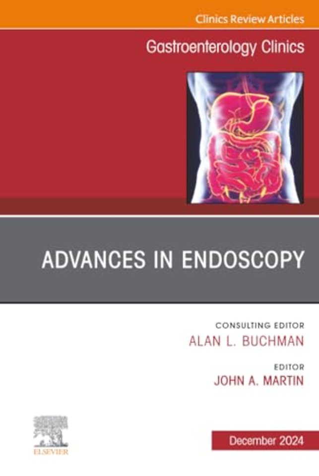 Advances in Endoscopy, An Issue of Gastroenterology Clinics of North America
