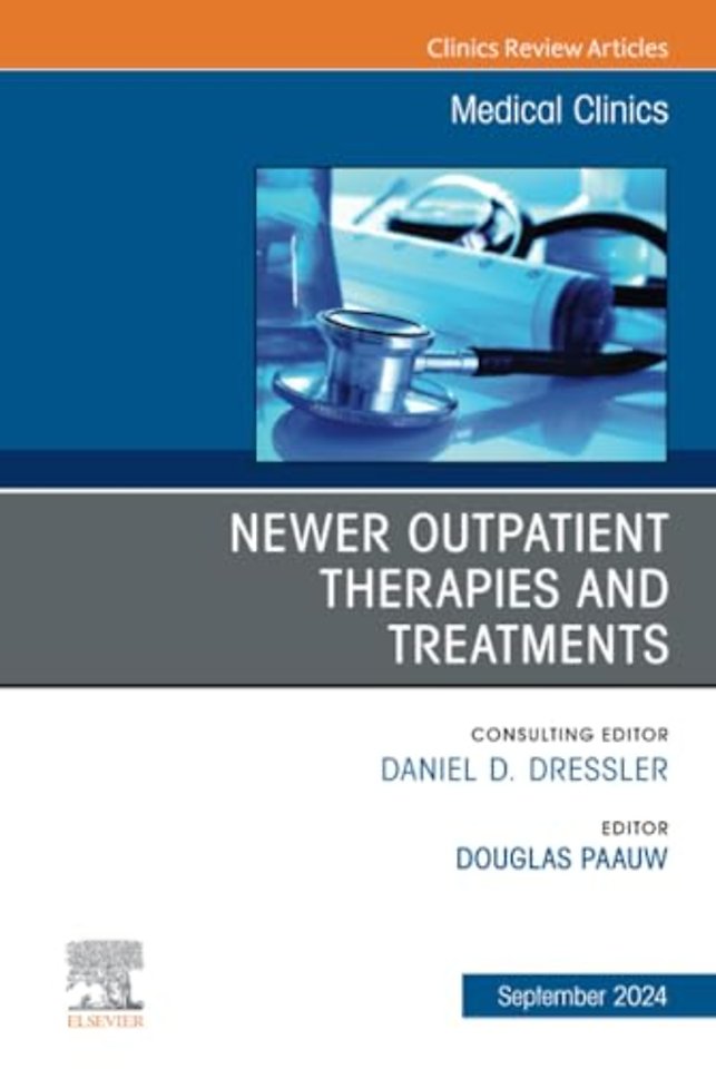 Newer Outpatient Therapies and Treatments, An Issue of Medical Clinics of North America