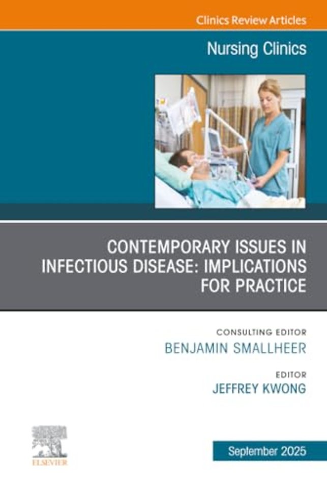 Contemporary Issues in Infectious Disease: Implications for Nursing Practice, An Issue of Nursing Clinics