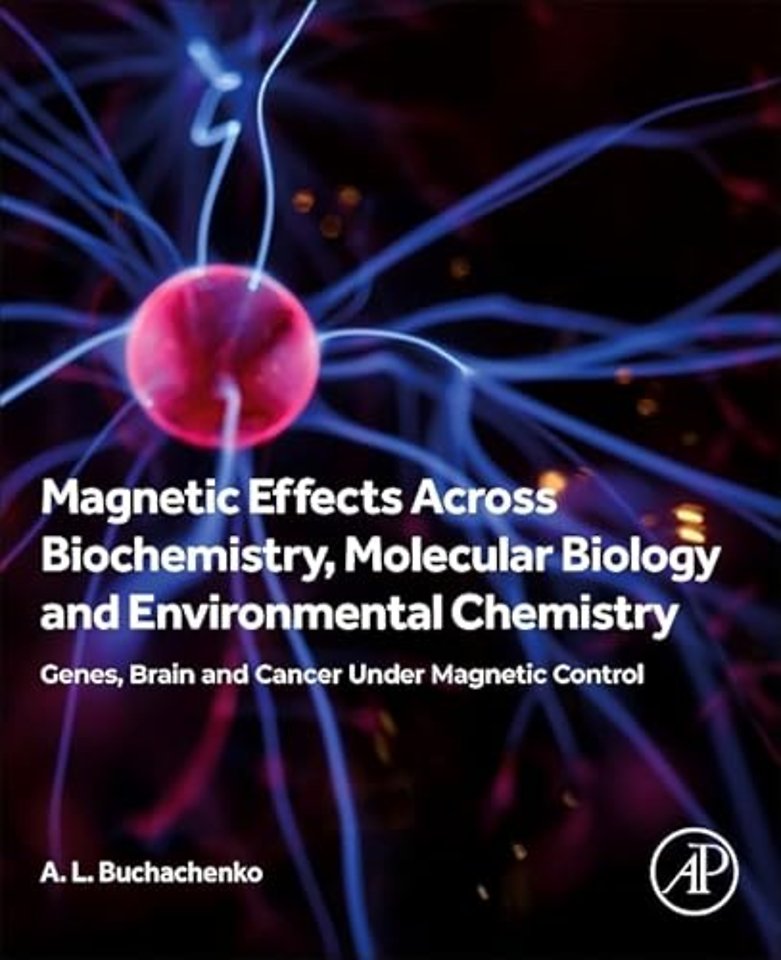 Magnetic Effects Across Biochemistry, Molecular Biology and Environmental Chemistry