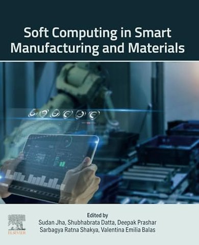 Soft Computing in Smart Manufacturing and Materials