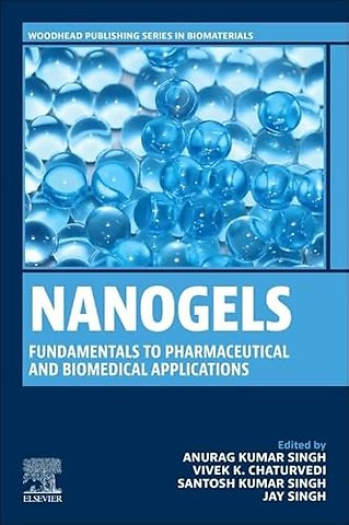 Nanogels: Fundamentals to Pharmaceutical and Biomedical Applications