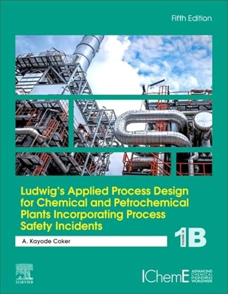 Ludwig's Applied Process Design for Chemical and Petrochemical Plants Incorporating Process Safety Incidents