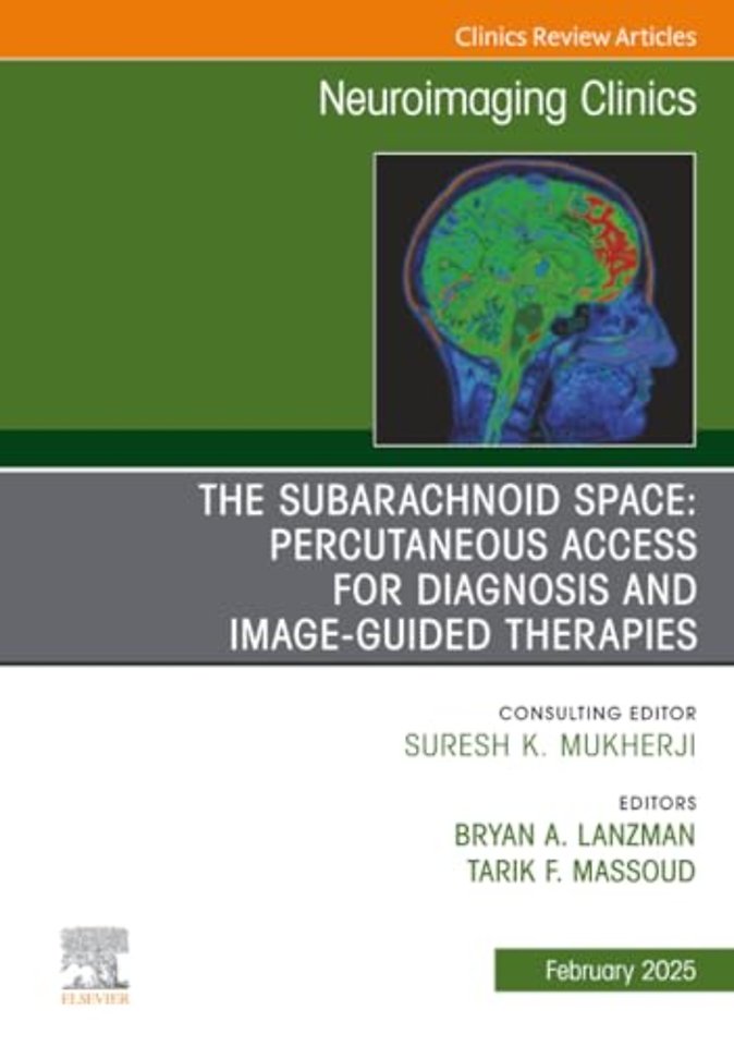 The Subarachnoid Space: Percutaneous Access for Diagnosis and Image-Guided therapies, An Issue of Neuroimaging Clinics of North America