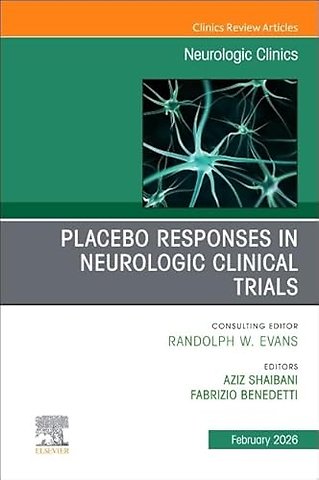 Placebo Responses in Neurologic Clinical Trials, An Issue of Neurologic Clinics