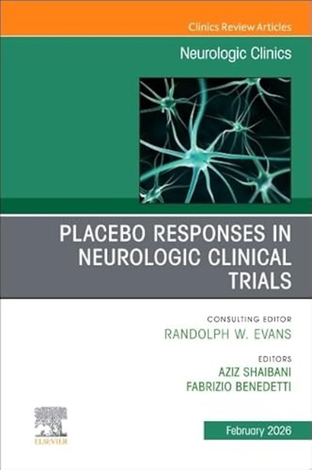Placebo Responses in Neurologic Clinical Trials, An Issue of Neurologic Clinics
