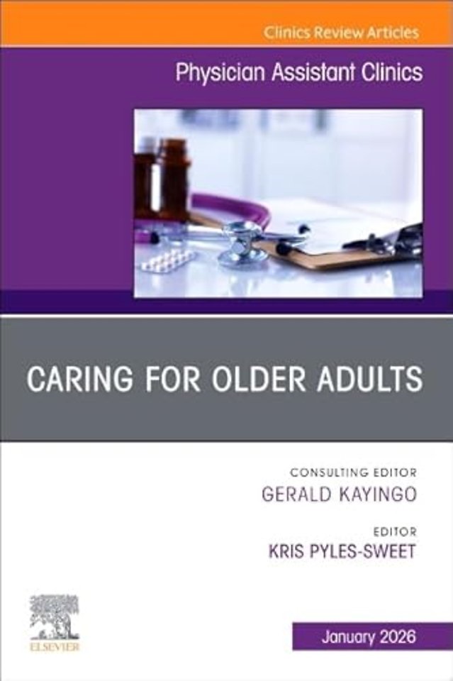 Caring for Older Adults, An issue of Physician Assistant Clinics