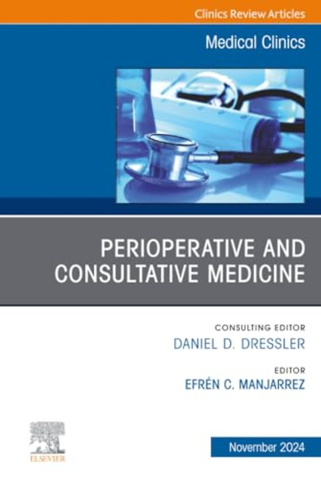 Perioperative and Consultative Medicine, An Issue of Medical Clinics of North America