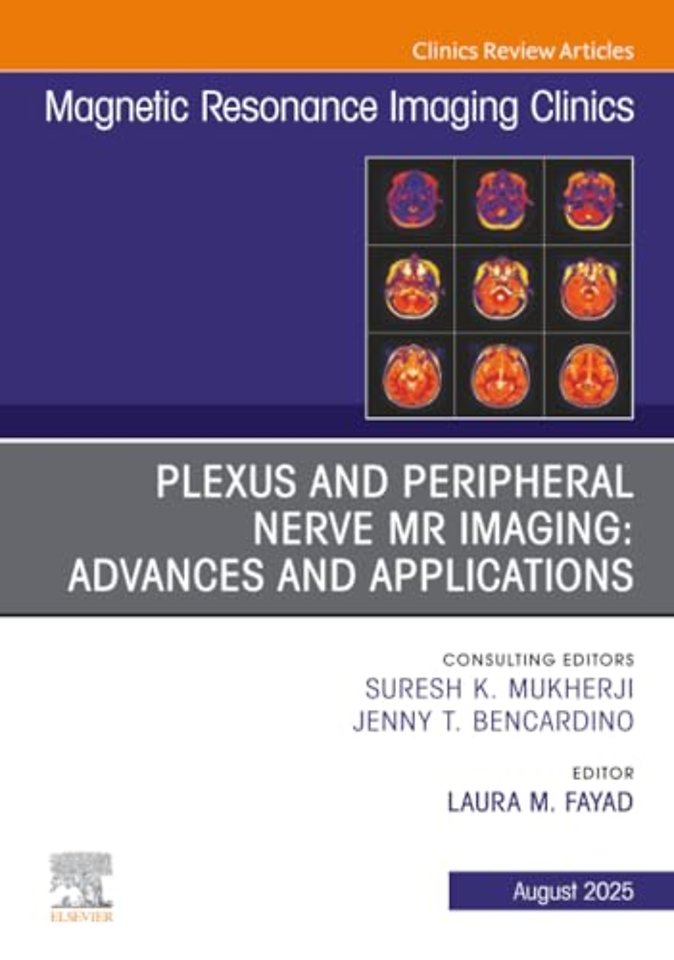 Plexus and Peripheral Nerve MR Imaging: Advances and Applications, An Issue of Magnetic Resonance Imaging Clinics of North America