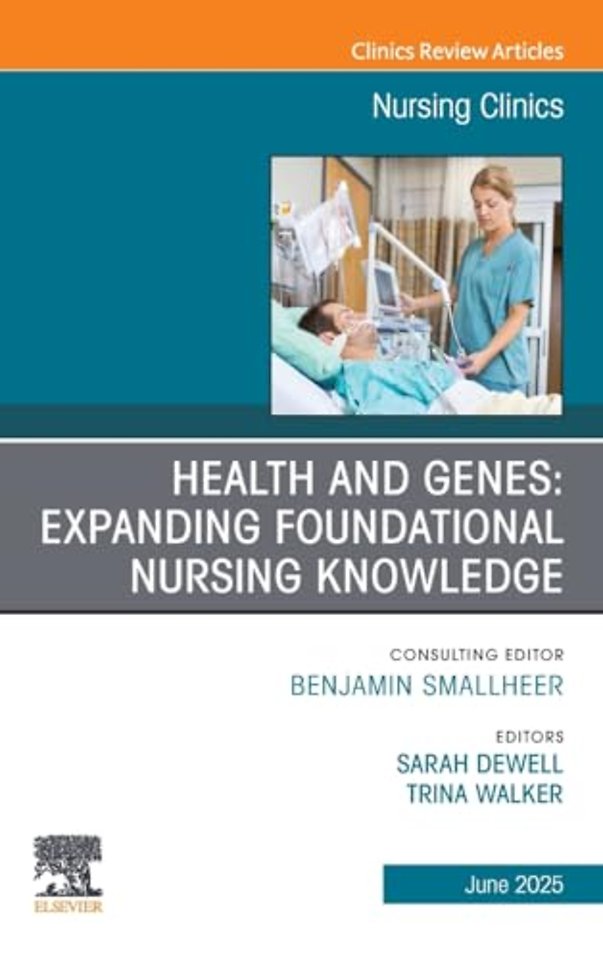 Health and Genes: Expanding Foundational Nursing Knowledge, An Issue of Nursing Clinics
