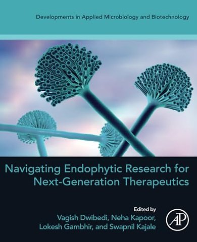 Navigating Endophytic Research for Next-Generation Therapeutics