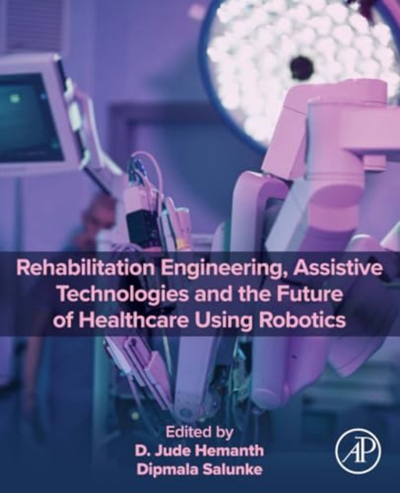 Rehabilitation Engineering, Assistive Technologies and the Future of Healthcare Using Robotics