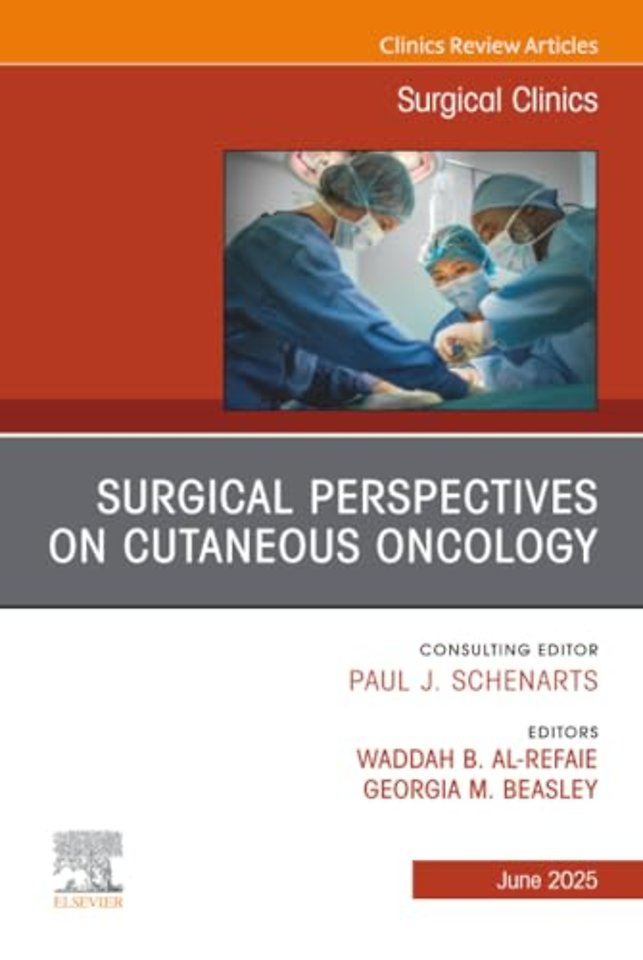 Surgical Perspectives on Cutaneous Oncology, An Issue of Surgical Clinics