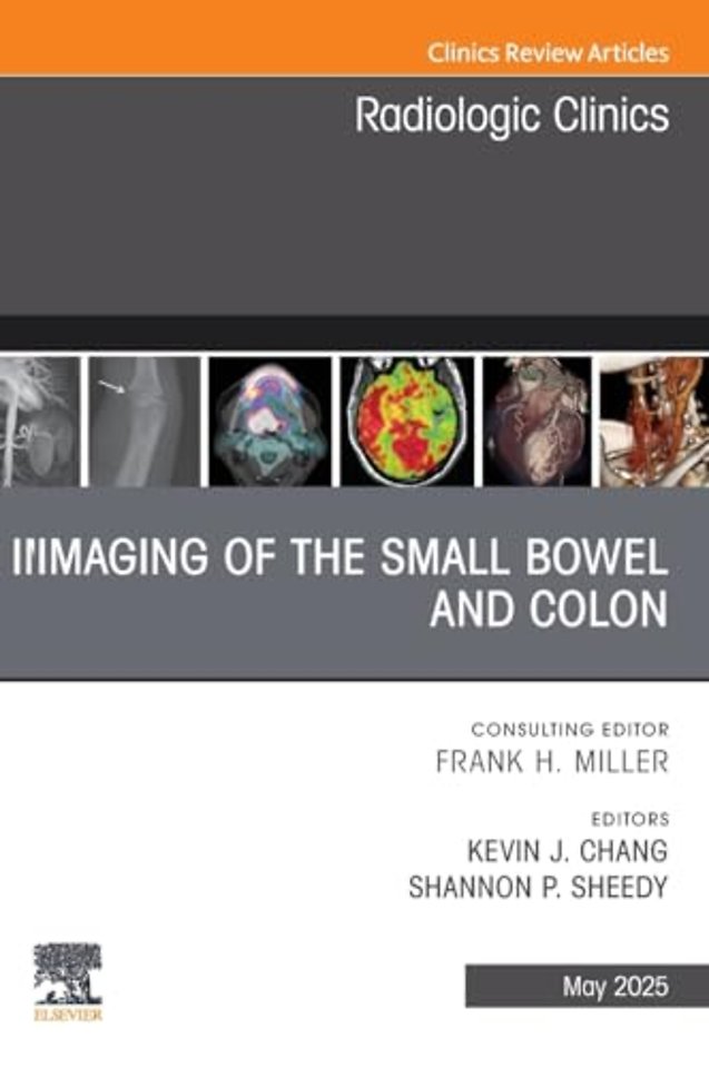 Imaging of the Small Bowel and Colon, An Issue of Radiologic Clinics of North America