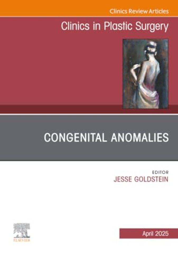 Congenital Anomalies, An Issue of Clinics in Plastic Surgery