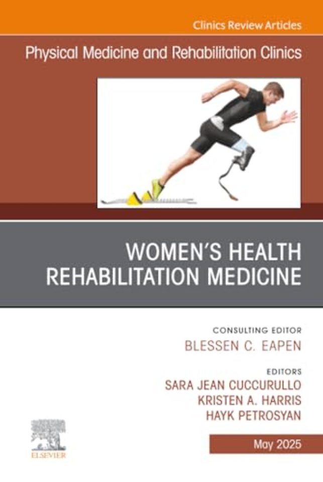 Women's Health Rehabilitation Medicine, An Issue of Physical Medicine and Rehabilitation Clinics of North America