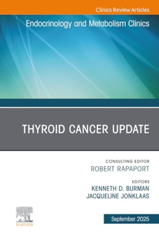 Thyroid Cancer Update, An Issue of Endocrinology and Metabolism Clinics of North America