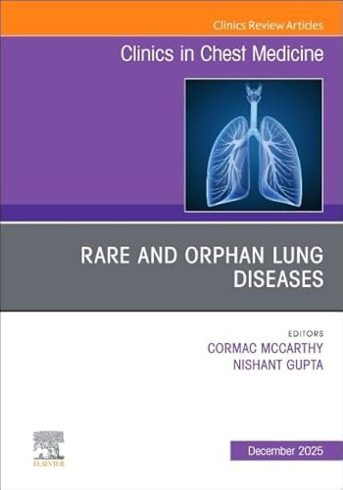 Rare and Orphan Lung Diseases, An Issue of Clinics in Chest Medicine