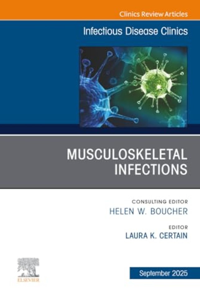 Musculoskeletal Infections, An Issue of Infectious Disease Clinics of North America