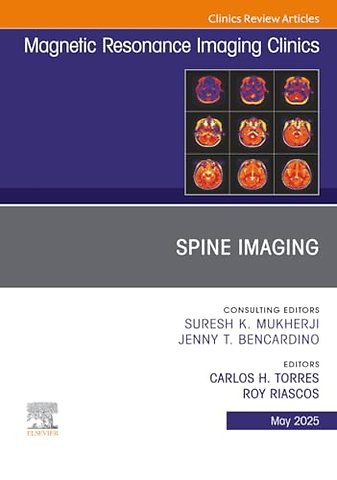 Spine Imaging, An Issue of Magnetic Resonance Imaging Clinics of North America