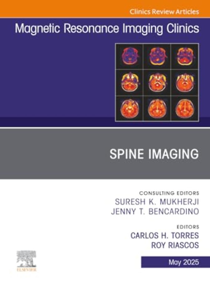 Spine Imaging, An Issue of Magnetic Resonance Imaging Clinics of North America