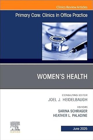 Women’s Health, An Issue of Primary Care: Clinics in Office Practice