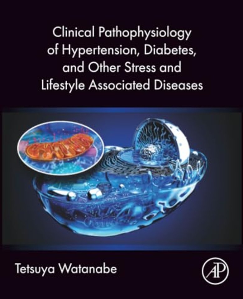 Clinical Pathophysiology of Hypertension, Diabetes, and Other Stress and Lifestyle Associated  Diseases