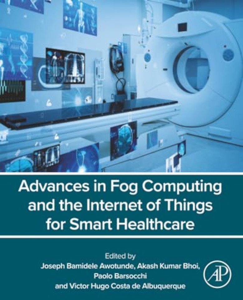 Advances in Fog Computing and the Internet of Things for Smart Healthcare