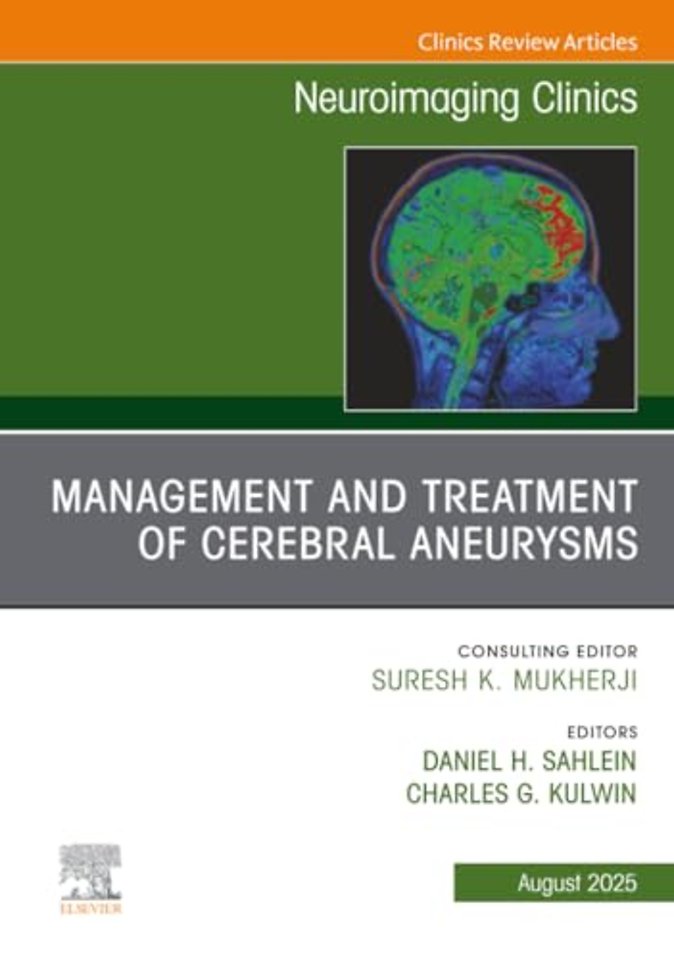 Management and Treatment of Cerebral Aneurysms, An Issue of Neuroimaging Clinics of North America