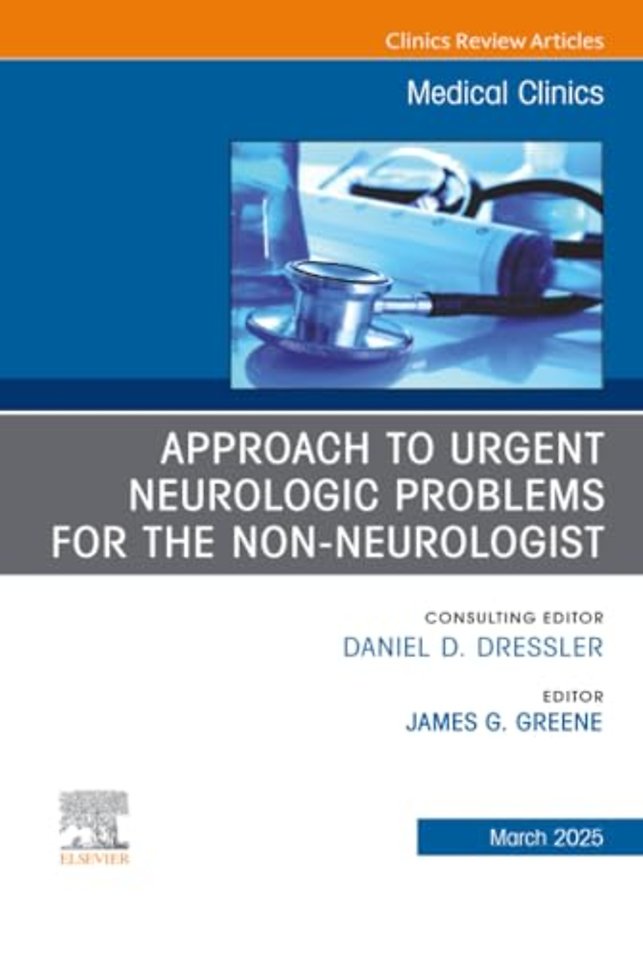 Approach to Urgent Neurologic Problems for the Non-neurologist, An Issue of Medical Clinics of North America