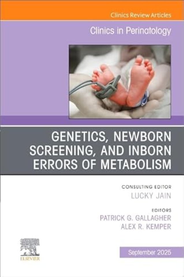 Genetics, Newborn Screening, and Inborn Errors of Metabolism, An Issue of Clinics in Perinatology