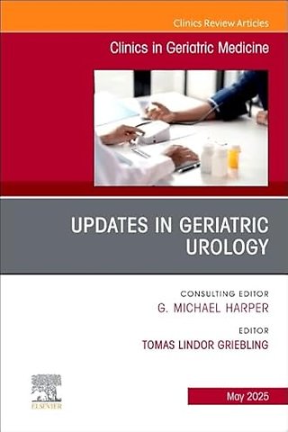 Updates in Geriatric Urology, An Issue of Clinics in Geriatric Medicine