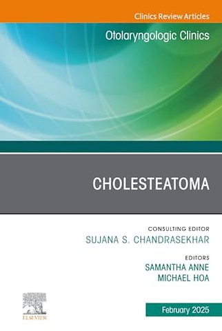 Cholesteatoma, An Issue of Otolaryngologic Clinics of North America