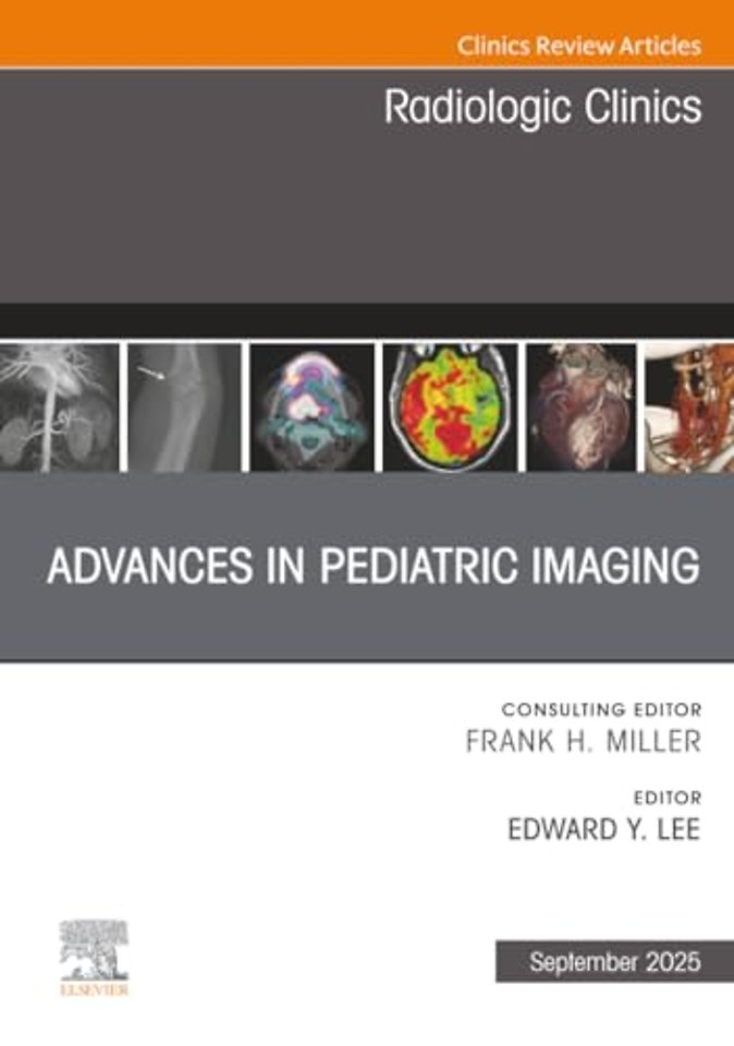 Advances in Pediatric Imaging, An Issue of Radiologic Clinics of North America