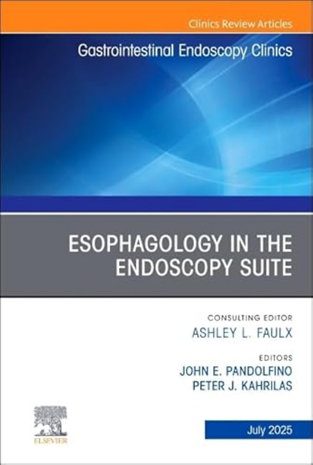 Esophagology in the Endoscopy Suite, An Issue of Gastrointestinal Endoscopy Clinics