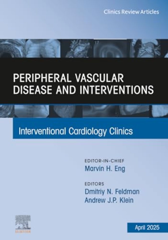 Peripheral Vascular Disease and Interventions, An Issue of Interventional Cardiology Clinics