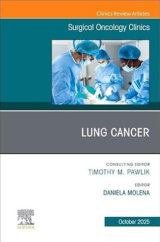 Lung Cancer, An Issue of Surgical Oncology Clinics of North America