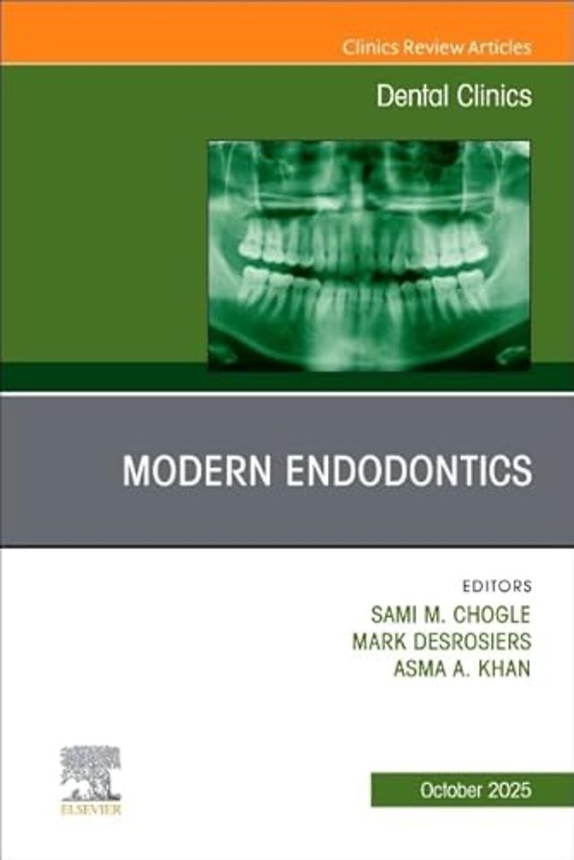 Modern Endodontics, An Issue of Dental Clinics of North America