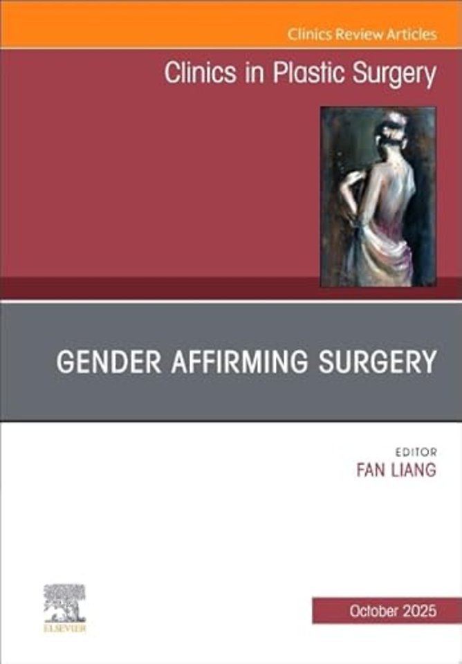 Gender Affirming Surgery, An Issue of Clinics in Plastic Surgery