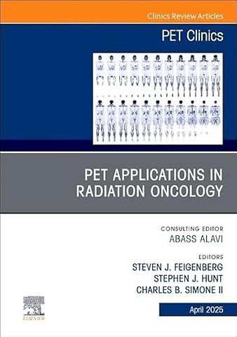 PET Applications in Radiation Oncology, An Issue of PET Clinics